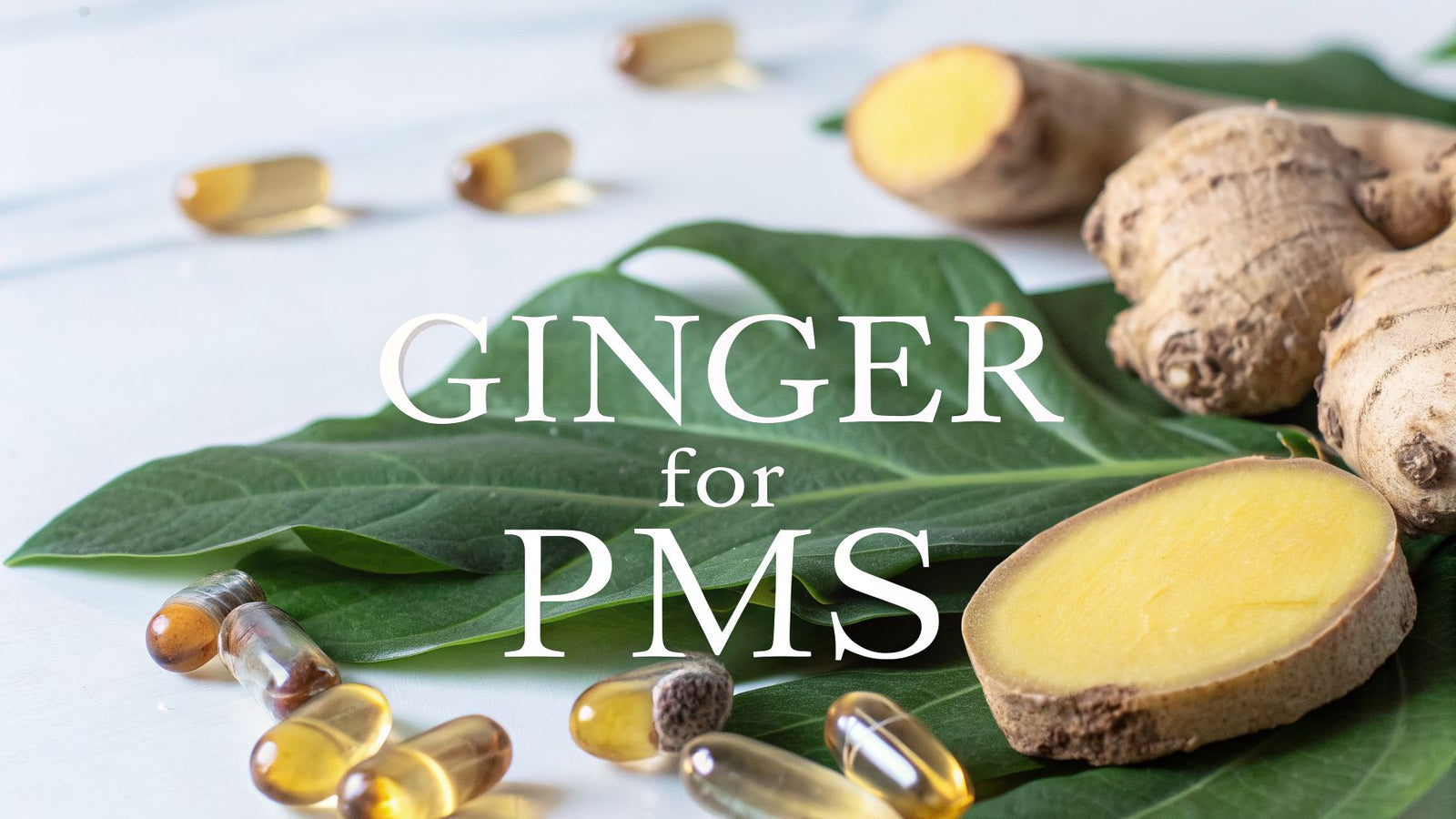 10 Ways Daily Ginger Capsules Provide Natural Relief for PMS and Cramps